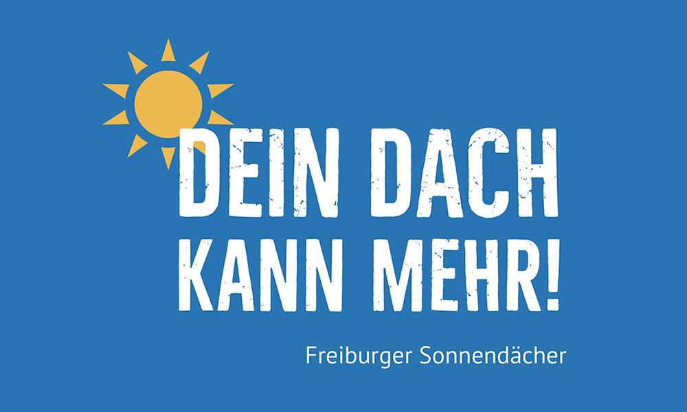 Dein Dach kann mehr! Freiburger Sonnendächer. https://www.freiburg.de/pb/,Lde/1071692.html